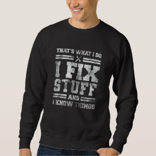 Det är vad jag gör, jag fixar saker och jag vet sa lång ärmad tröja