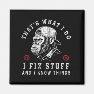Det är vad jag gör, jag fixar saker och jag vet sa magnet