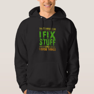 Det är vad jag gör jag fixar saker och jag vet sak hoodie