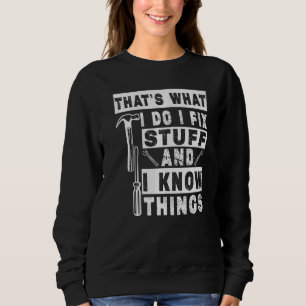 Det är vad jag gör jag fixar saker och jag vet sak t shirt