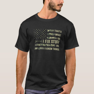 Det är vad jag gör jag fixar saker och jag vet sak t shirt