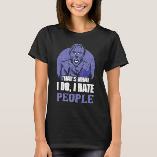Det är vad jag gör jag hatar människor 1 t shirt