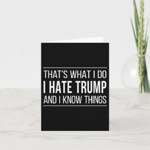 Det är vad jag gör - jag hatar trumpen och jag kän kort
