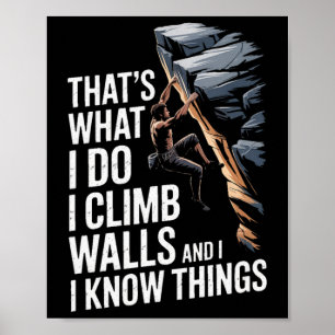 Det är vad jag gör, jag klättrar på väggar och jag poster