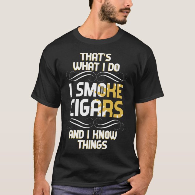 Det är vad jag gör jag röker Cigars och jag känner T Shirt (Framsida)