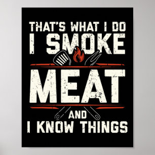 Det är vad jag gör jag röker kött jag vet saker Ro Poster