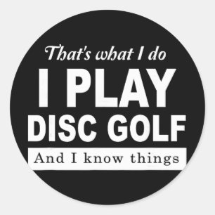 Det är vad jag gör Jag spelar discgolf och jag vet Runt Klistermärke