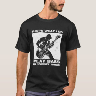 Det är vad jag gör jag spelar elbas och jag glömme t shirt