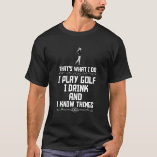 Det är vad jag gör jag spelar golf jag dricker och t shirt