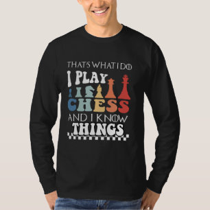 Det är vad jag gör jag spelar schack och jag vet S T Shirt