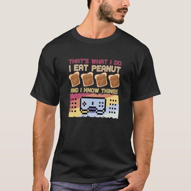 Det är vad jag gör när jag äter jordnötssmör t shirt (Framsida)