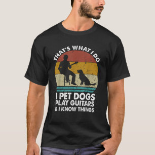 Det är vad jag gör när jag säger att Hundar spelar T Shirt