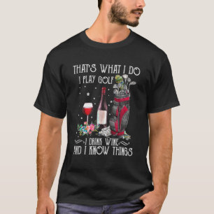 Det är vad jag gör när jag spelar Golf jag dricker T Shirt