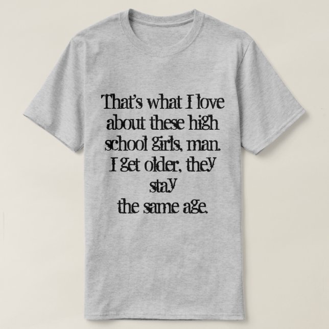 Det är vad jag kärlek om de här skolflickorna... t shirt (Design framsida)