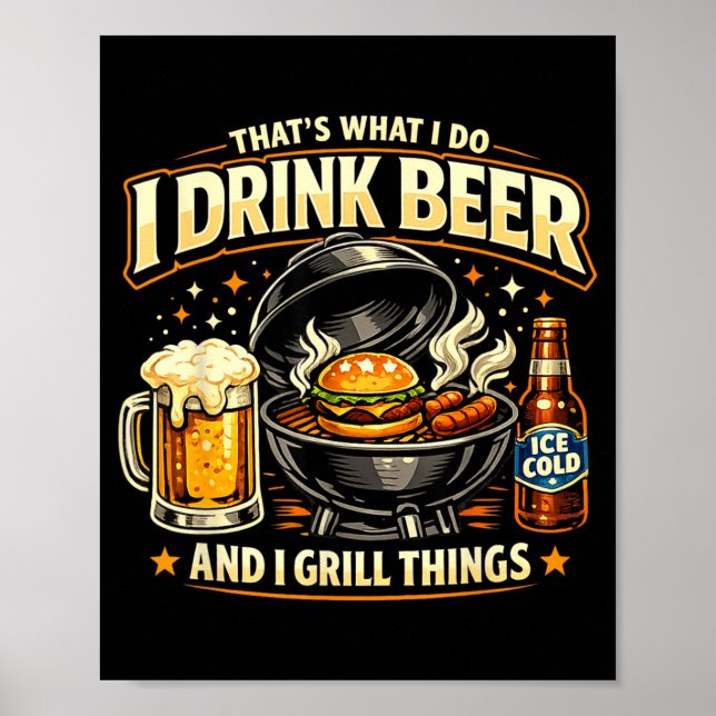 Det är Vad Man Dricker Öl Och Grillar Saker Humor Poster (Framsidan)