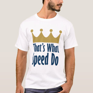 Det är vad Speed gör - partynågot liknande det T-shirt
