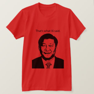 Det är vad Xi sade T Shirt