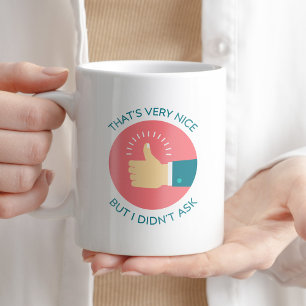 Det är väldigt trevligt, men jag frågade inte... kaffemugg