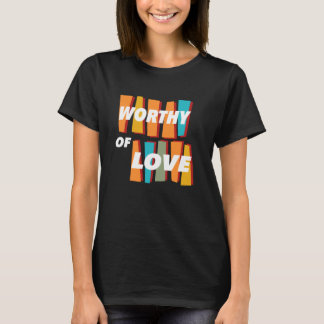 Det är värt Kärlek att lossna och respekteras Retr T Shirt