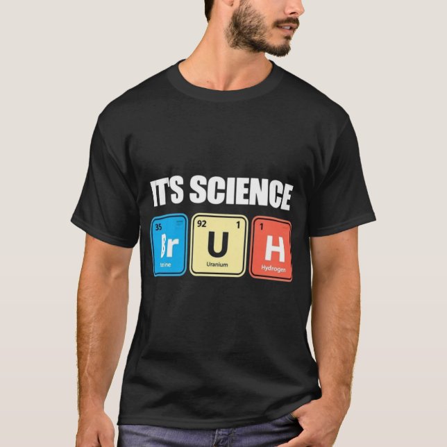 Det är vetenskap Bruh - Roligt kemi periodiskt sys T Shirt (Framsida)