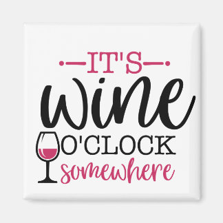 Det är Vin O'Clock nånstans Magnet