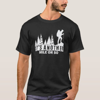 Det är ytterligare en kilometer eller så jag vandr t shirt