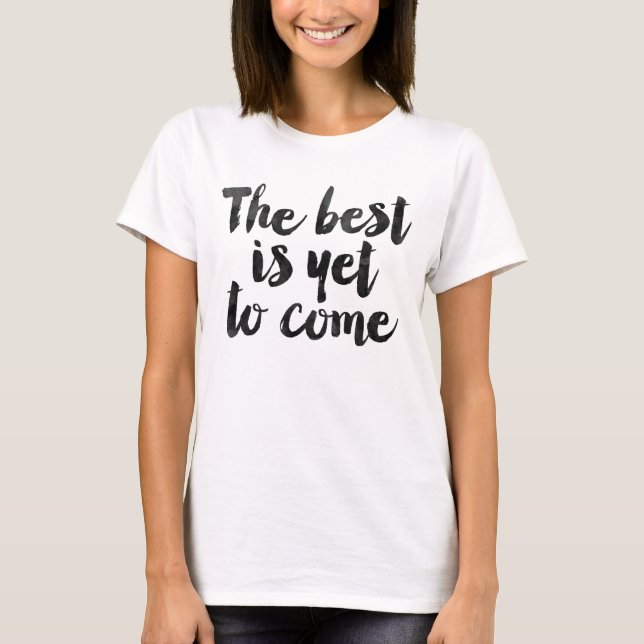 Det bäst är ännu att komma t-shirt (Framsida)