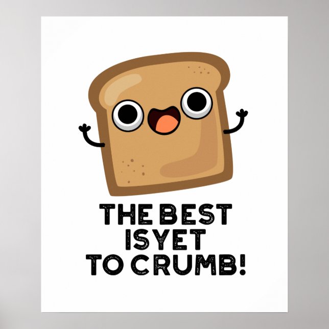 Det bästa är ännu att Crumb Funny Bread Pun Poster (Framsidan)
