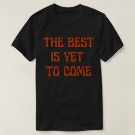 DET BÄSTA ÄR ÄNNU TILL KOMENS motiveringsincitat T Shirt