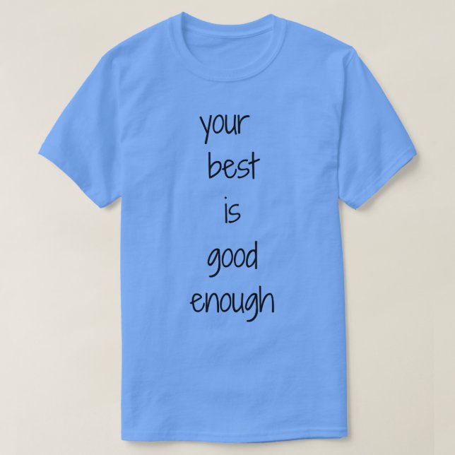 Det bästa är Bra nog med design 1 T Shirt (Design framsida)