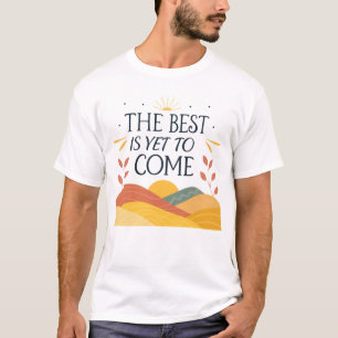 Det bästa är fortfarande för komen t shirt