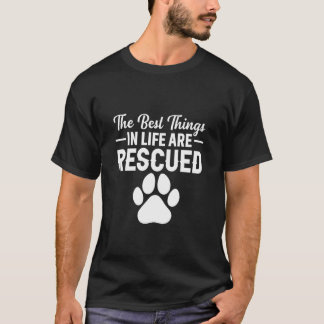 Det bästa i livet är räddat t shirt