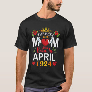Det bästa Mamma föddes i april 1924 Lycklig Mor 9 T Shirt