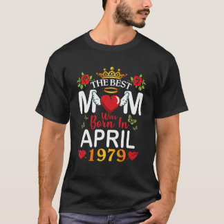 Det bästa Mamma föddes i april 1979 Lycklig Mor 4 T Shirt