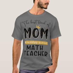 Det bästa MAMMA väcker en Math Teacher Mammor T Shirt