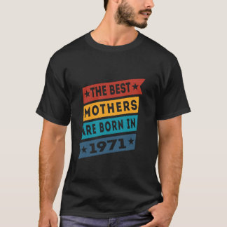 Det bästa Mammor föds 1971 på födelsedagen T Shirt