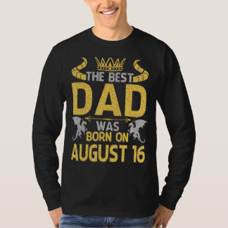 Det bästa Pappa föddes den 16 augusti Grattis på f T Shirt