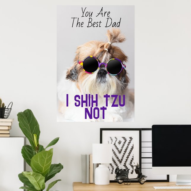 Det bästa pappa Shih Tzu-fotot är inte sött rolig  Poster (Hemmakontoret)