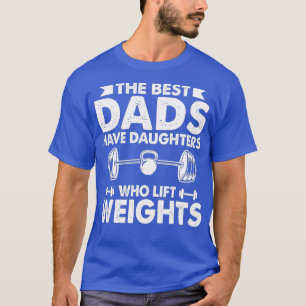 Det bästa Pappor har döttrar som väger Hiss T Shirt