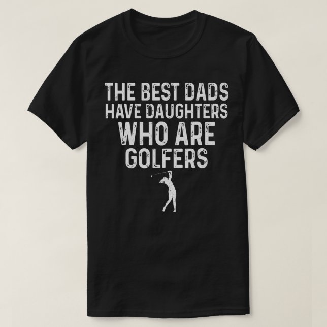 Det bästa Papporna har döttrar som är Golfers fath T Shirt (Design framsida)