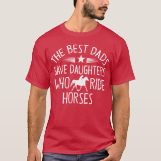 Det bästa Papporna har döttrar som rider hästhinna T Shirt