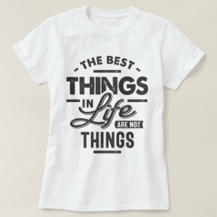 Det bästa Saken i livet är inte Sak T Shirt