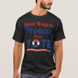 Det bästa sättet att protestera är att rösta om po t shirt