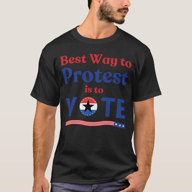 Det bästa sättet att protestera är att rösta om po t shirt (Framsida)