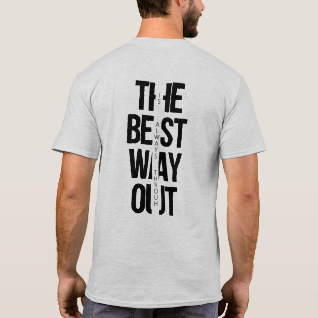 “Det bästa sättet ut är alltid genom” T Shirt (Baksida)