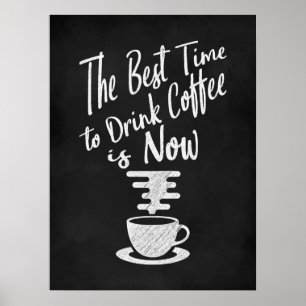 Det bästa tillfället att dricka kaffe är nu poster