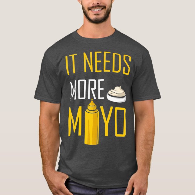 Det behöver fler Mayo-villkor BBQ Mayonnaise T Shirt (Framsida)