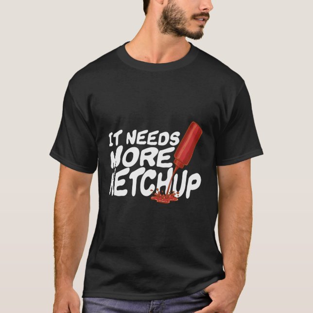 Det behöver mer Ketchup-nuny Ketchup-entusiast Gif T Shirt (Framsida)