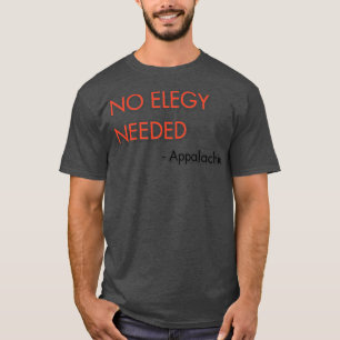 Det behövs ingen elegant TShirt T Shirt