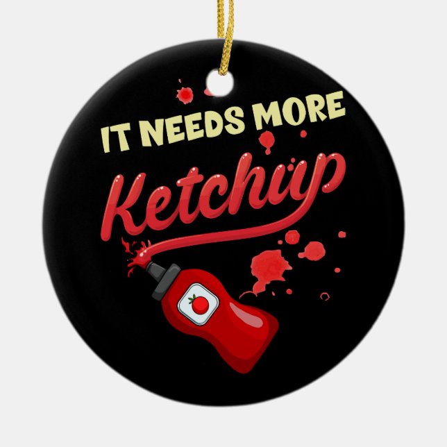 Det behövs mer Ketchup Foodie Tomato Vegetarian Ha Julgransprydnad Keramik (Framsidan)